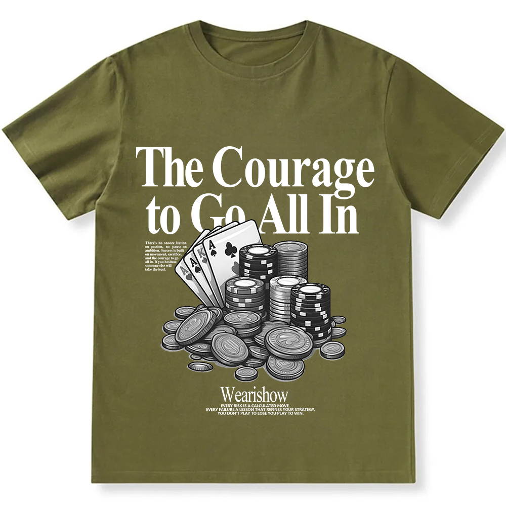 The Courage To Go All In Gamble Unisex Fit Cotton T-Shirt wearishow