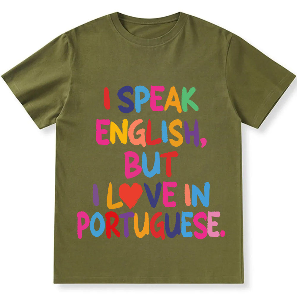 I Speak English But I Love In Portuguese Unisex Fit  Cotton T-Shirt wearishow