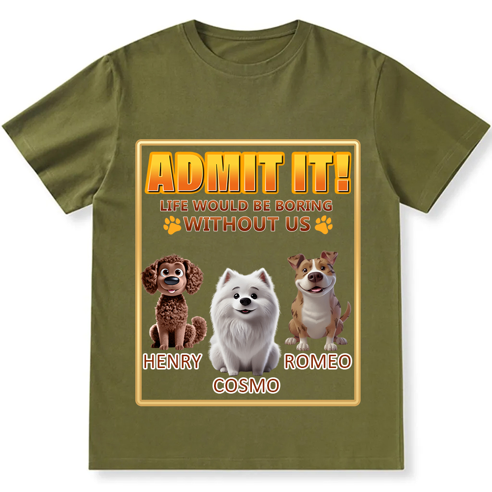 Life Would Be Boring Without Me - Personalized Custom Unisex Fit Cotton T-Shirt wearishow