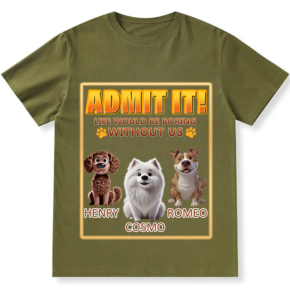 Life Would Be Boring Without Me - Personalized Custom Unisex Fit Cotton T-Shirt wearishow