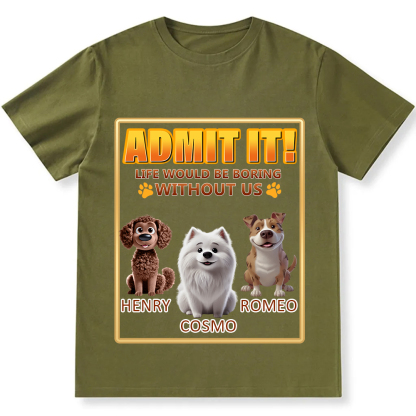 Life Would Be Boring Without Me - Personalized Custom Unisex Fit Cotton T-Shirt wearishow