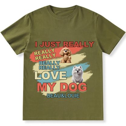 I Just Really Love My Dogs- Personalized Custom Unisex Fit Cotton T-Shirt wearishow