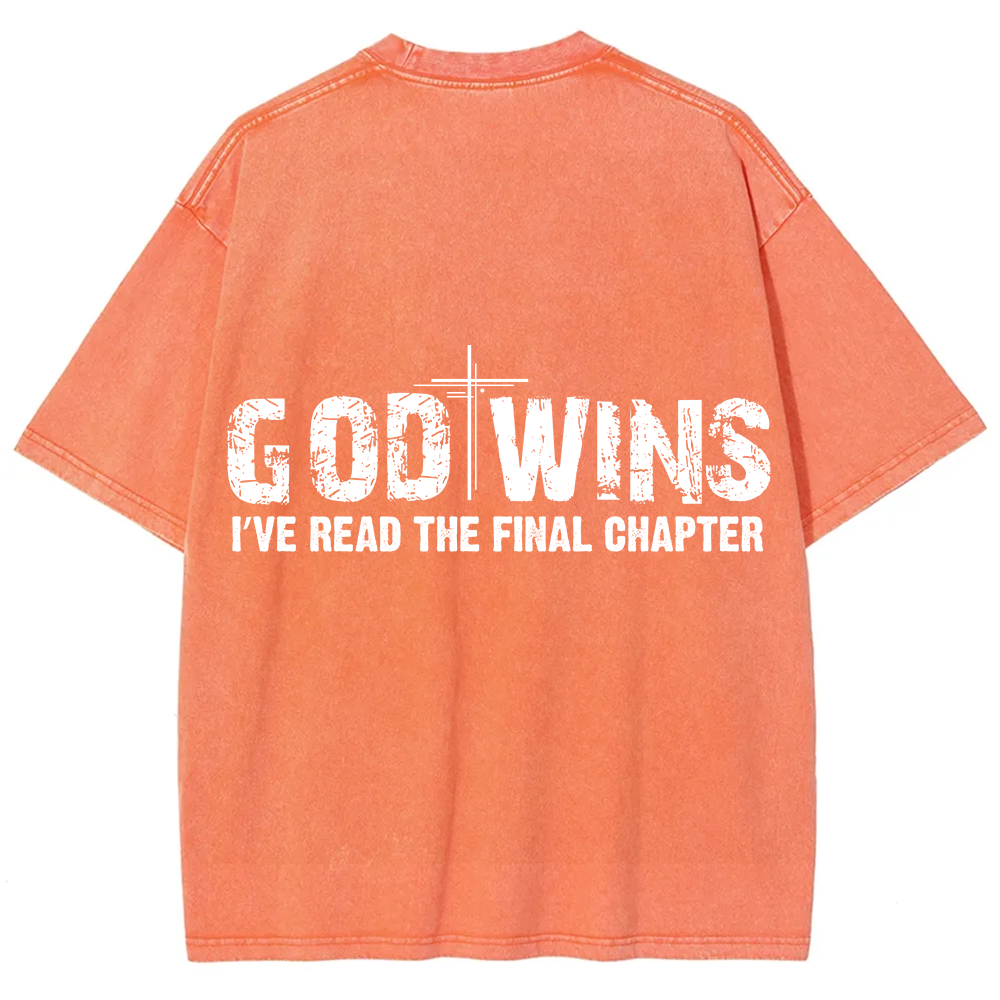 God Wins I’ve Read The Final Chapter  Unisex Fit Washed T-Shirt