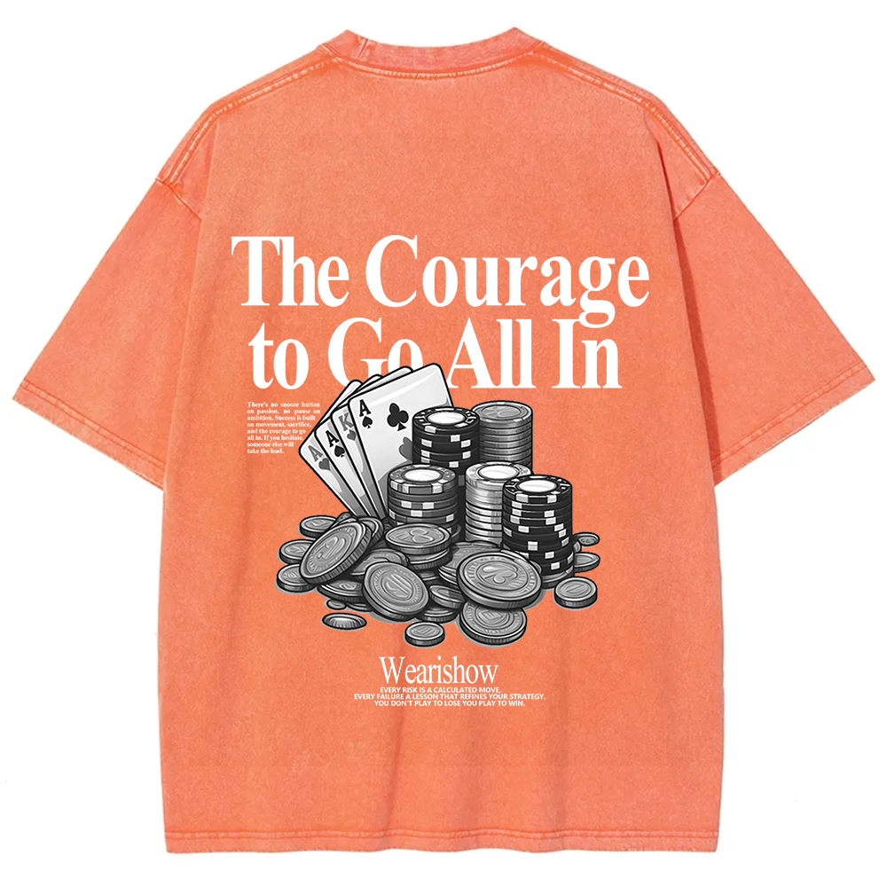 The Courage To Go All In Gamble Unisex Fit Washed T-Shirt