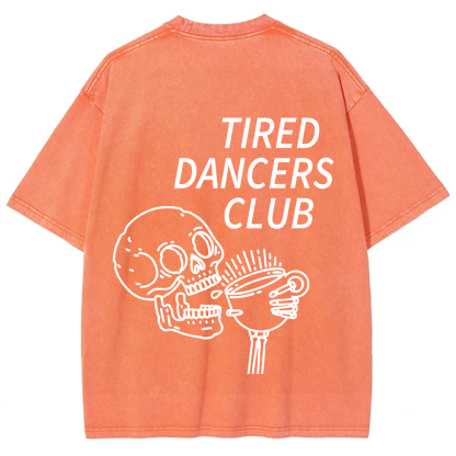 Tired Dancers Club Unisex Fit Washed T-Shirt?