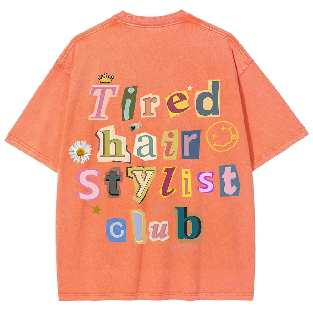 Tired Hair Stylist Club Unisex Fit Washed T-Shirt