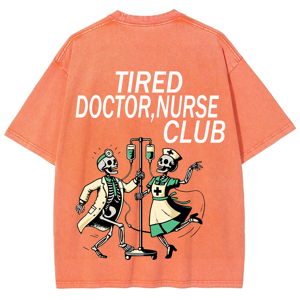 Tired Doctor, Nurse Club Unisex Fit Washed T-Shirt?