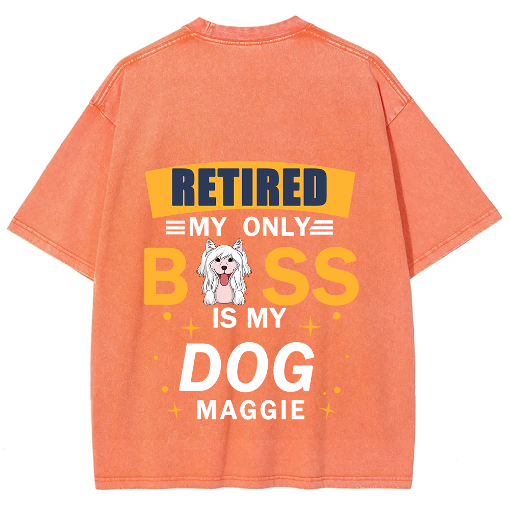 Retired My Only Boss Is My Dog - Personalized Custom Unisex Washed T-Shirt