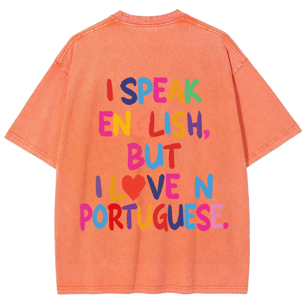 I Speak English But I Love In Portuguese Unisex Fit  Washed T-Shirt