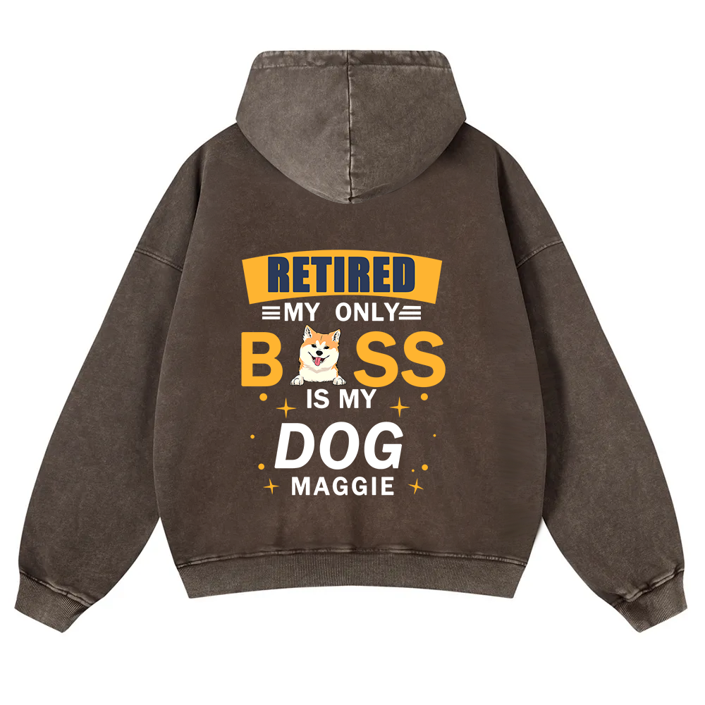 Retired My Only Boss Is My Dog - Personalized Custom Unisex Washed Hoodie
