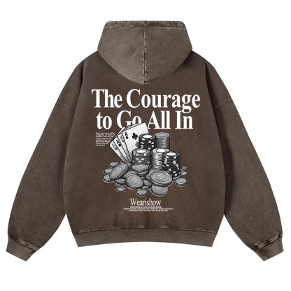 The Courage To Go All In Gamble Washed Hoodie wearishow