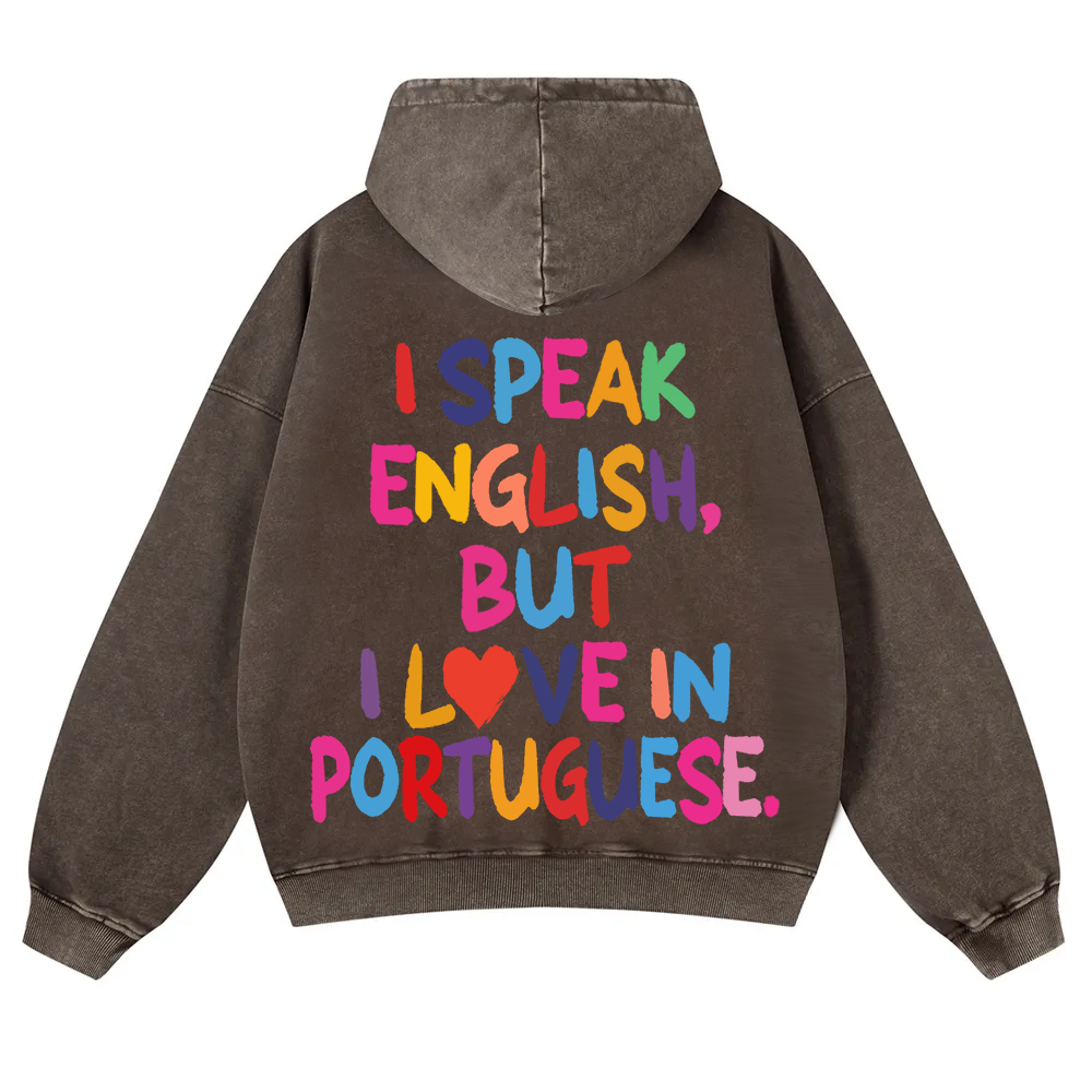 I Speak English But I Love In Portuguese Unisex Fit  Washed Hoodie wearishow