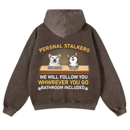 Personal Stalkers We Will Follow You Wherever You Go - Personalized Custom Unisex Washed Hoodie