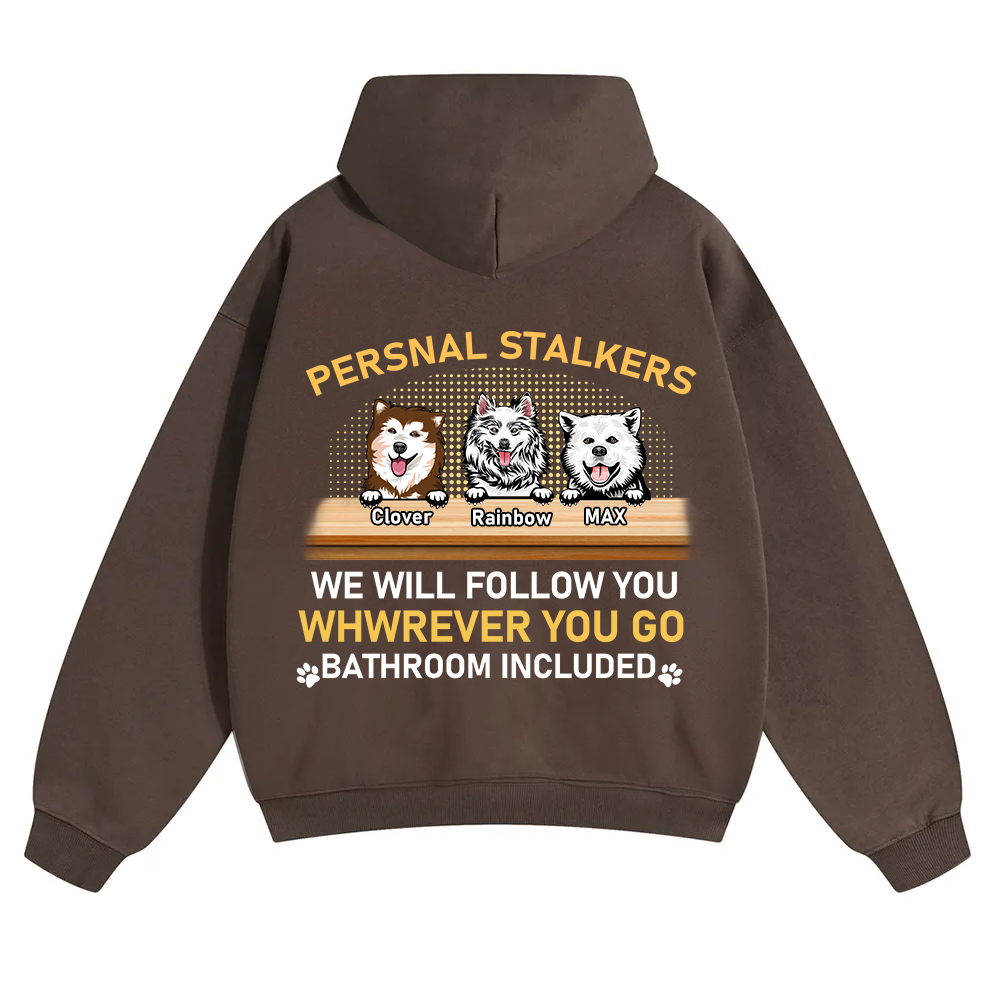 Personal Stalkers We Will Follow You Wherever You Go - Personalized Custom Unisex Hoodie