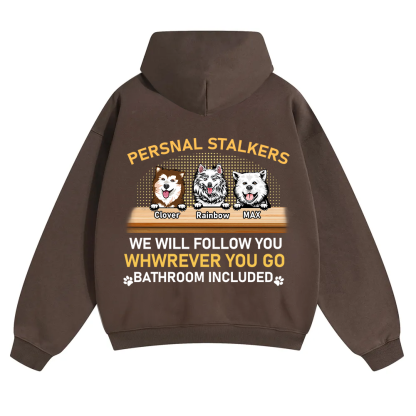 Personal Stalkers We Will Follow You Wherever You Go - Personalized Custom Unisex Hoodie
