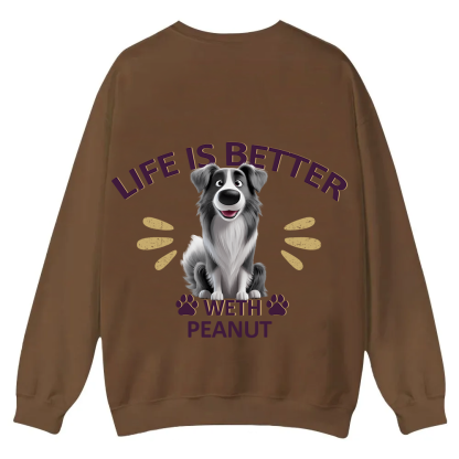 Better Life With My Dog - Personalized Custom Unisex Casual Crewneck Sweatshirt wearishow