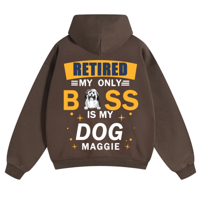 Retired My Only Boss Is My Dog - Personalized Custom Unisex Hoodie