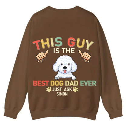 This Guy Is The Best Dog Dad Ever - Personalized Custom Unisex Casual Crewneck Sweatshirt wearishow