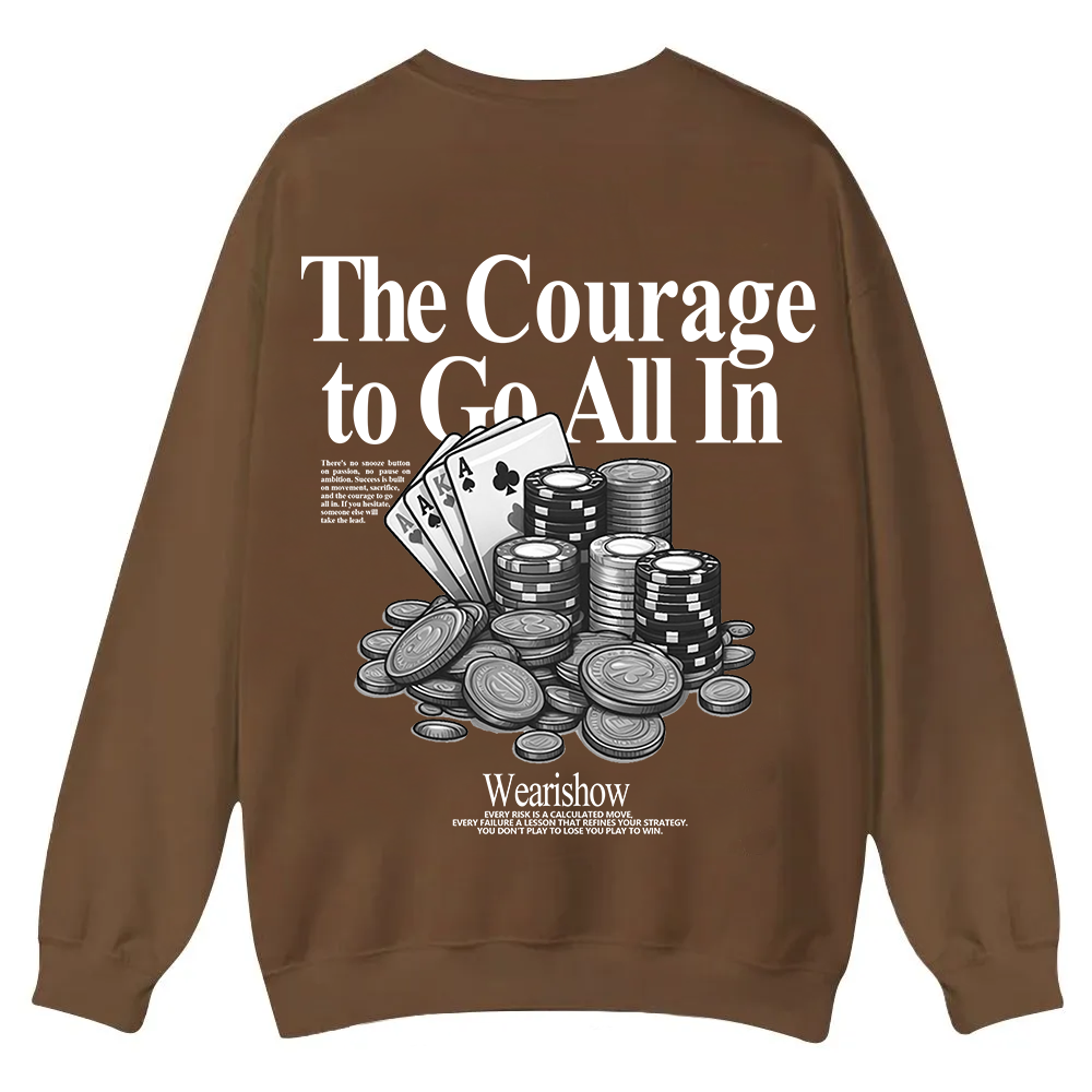 The Courage To Go All In Gamble Casual Crewneck Sweatshirt wearishow