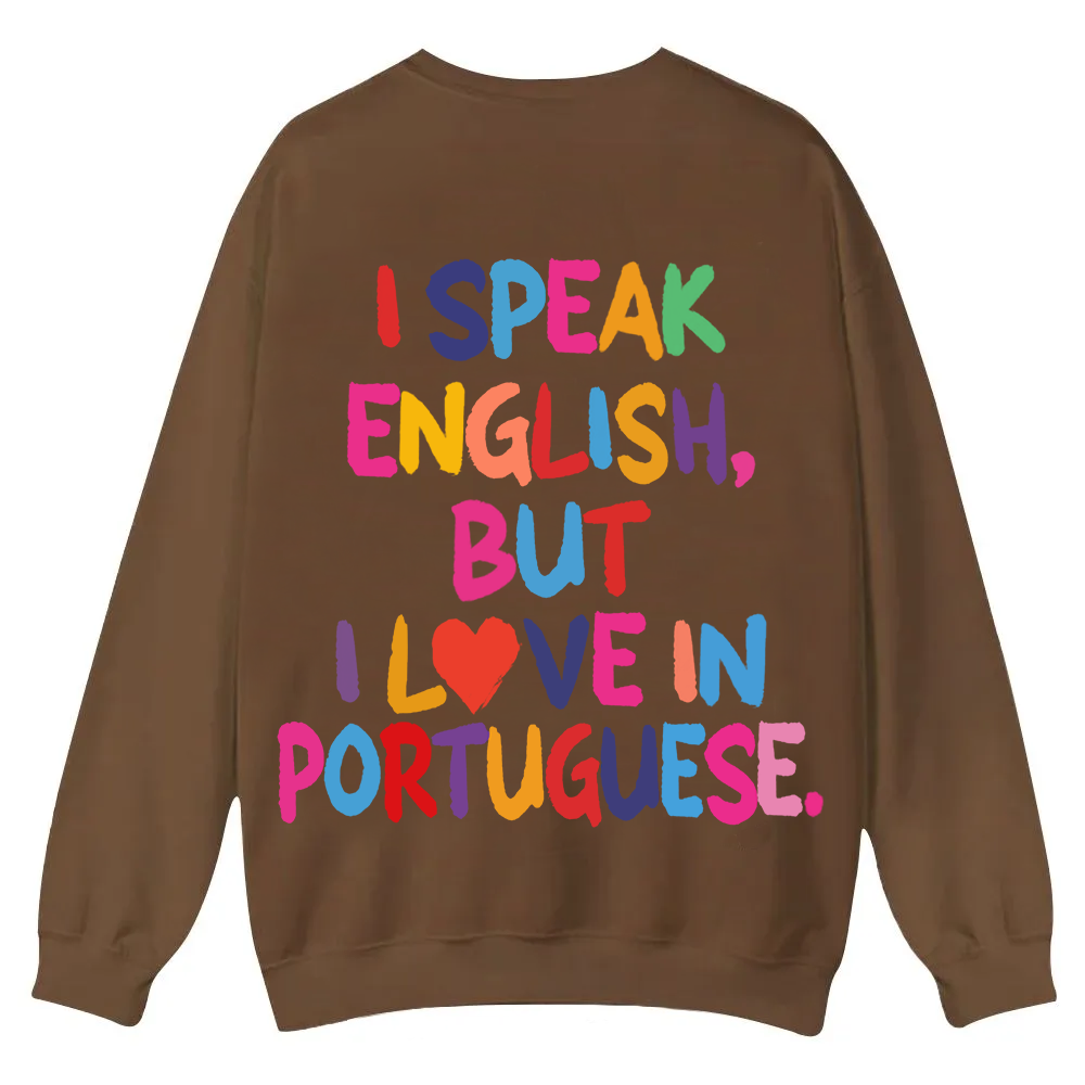 I Speak English But I Love In Portuguese Unisex Fit  Casual Crewneck Sweatshirt wearishow