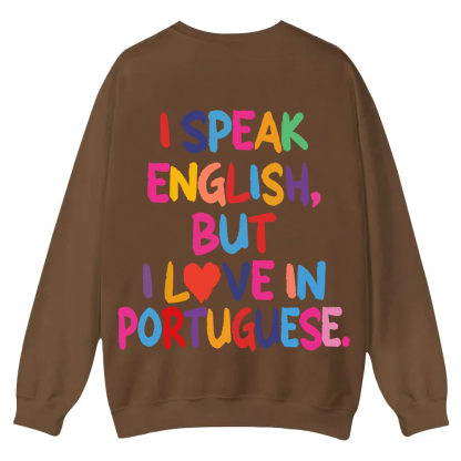 I Speak English But I Love In Portuguese Unisex Fit  Casual Crewneck Sweatshirt wearishow