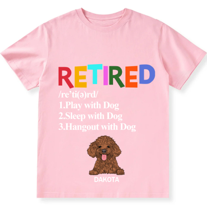 Retired,Play With Dog  - Personalized Custom Unisex T-shirt