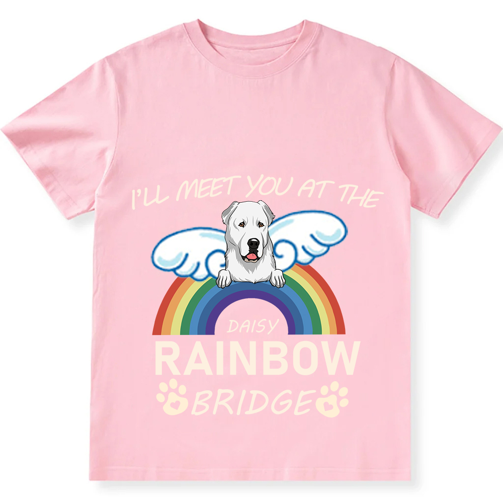 I'll Meet You At The Rainbow Bridge   - Personalized Custom Unisex T-shirt