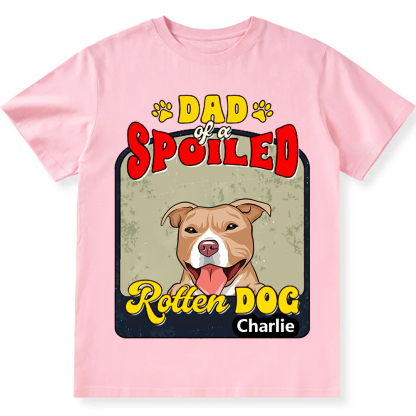 Spoiled Rotten Dog Named - Personalized Custom Unisex T-shirt
