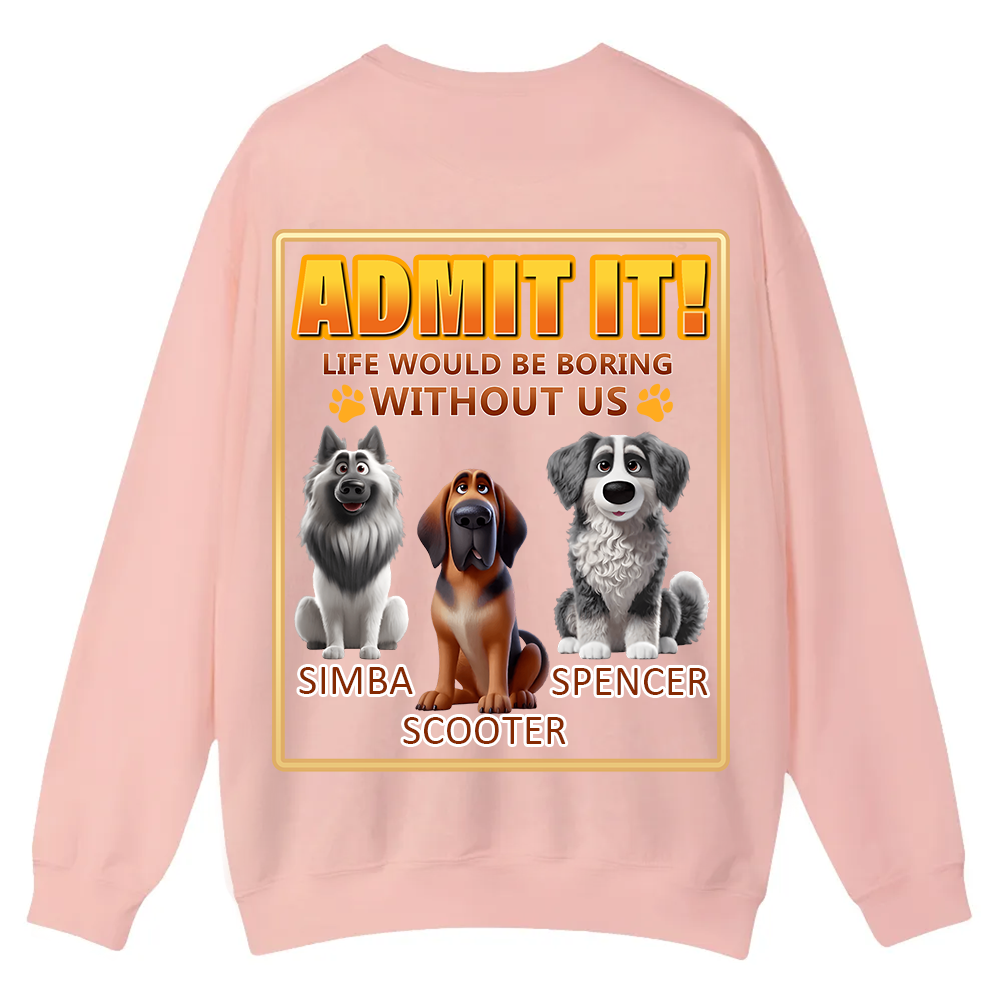 Life Would Be Boring Without Me  - Personalized Custom Unisex Casual Crewneck Sweatshirt wearishow