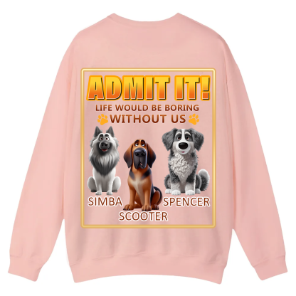 Life Would Be Boring Without Me  - Personalized Custom Unisex Casual Crewneck Sweatshirt wearishow
