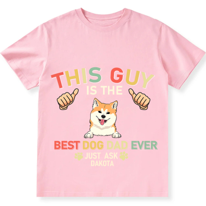This Guy Is The Best Dog Dad Ever- Personalized Custom Unisex Fit Cotton T-Shirt wearishow