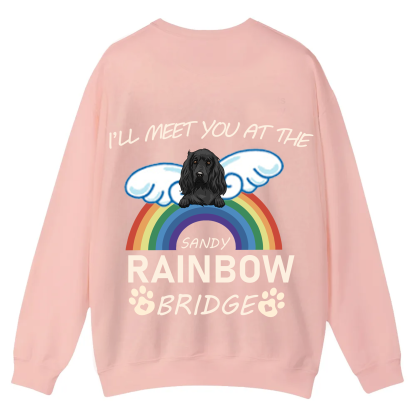 I'll Meet You At The Rainbow Bridge - Personalized Custom Unisex Casual Crewneck Sweatshirt