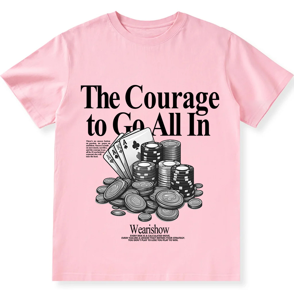 The Courage To Go All In Gamble Unisex Fit Cotton T-Shirt wearishow