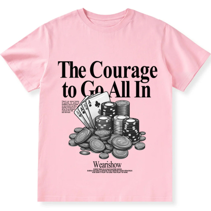 The Courage To Go All In Gamble Unisex Fit Cotton T-Shirt wearishow