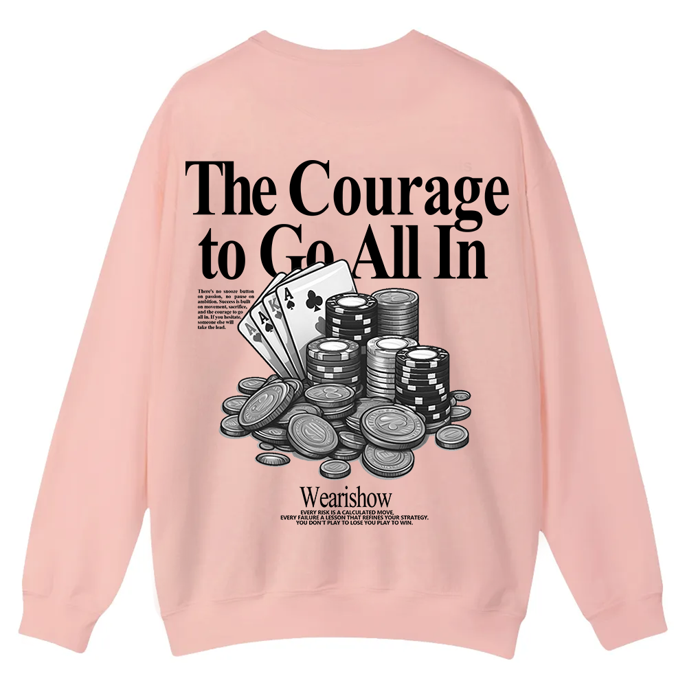 The Courage To Go All In Gamble Casual Crewneck Sweatshirt wearishow