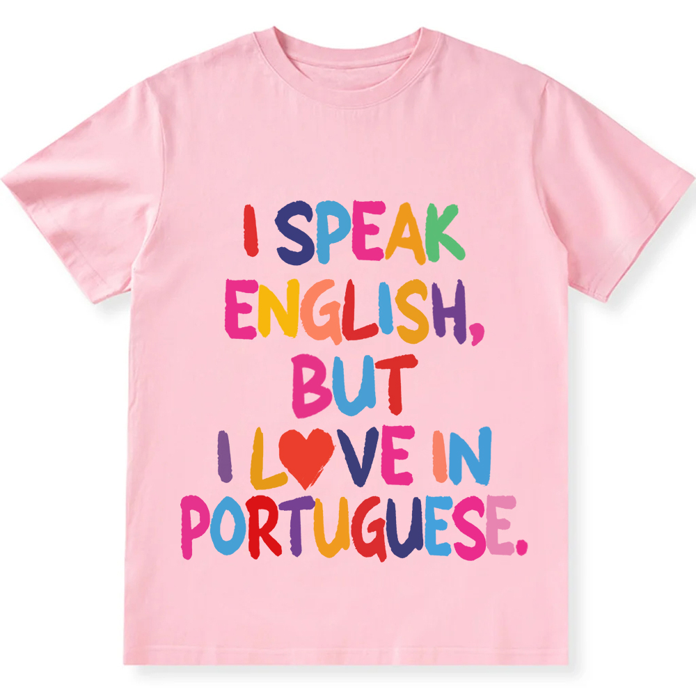I Speak English But I Love In Portuguese Unisex Fit  Cotton T-Shirt wearishow
