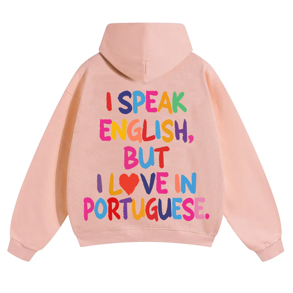 I Speak English But I Love In Portuguese Unisex Fit Color Hoodie wearishow