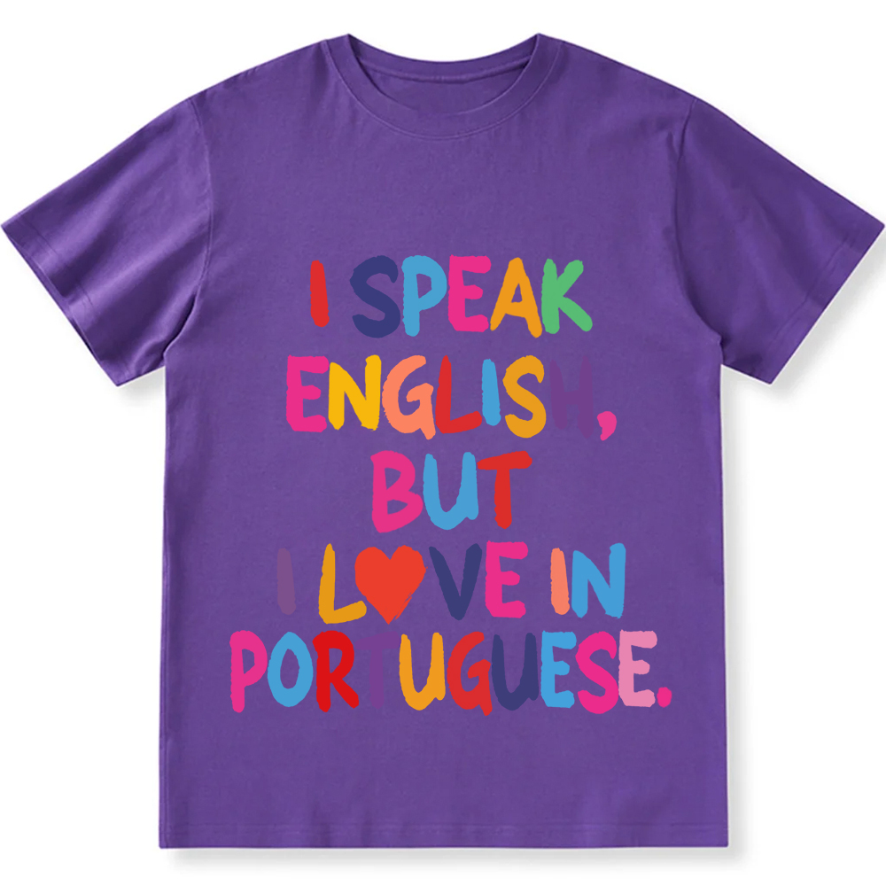 I Speak English But I Love In Portuguese Unisex Fit  Cotton T-Shirt wearishow