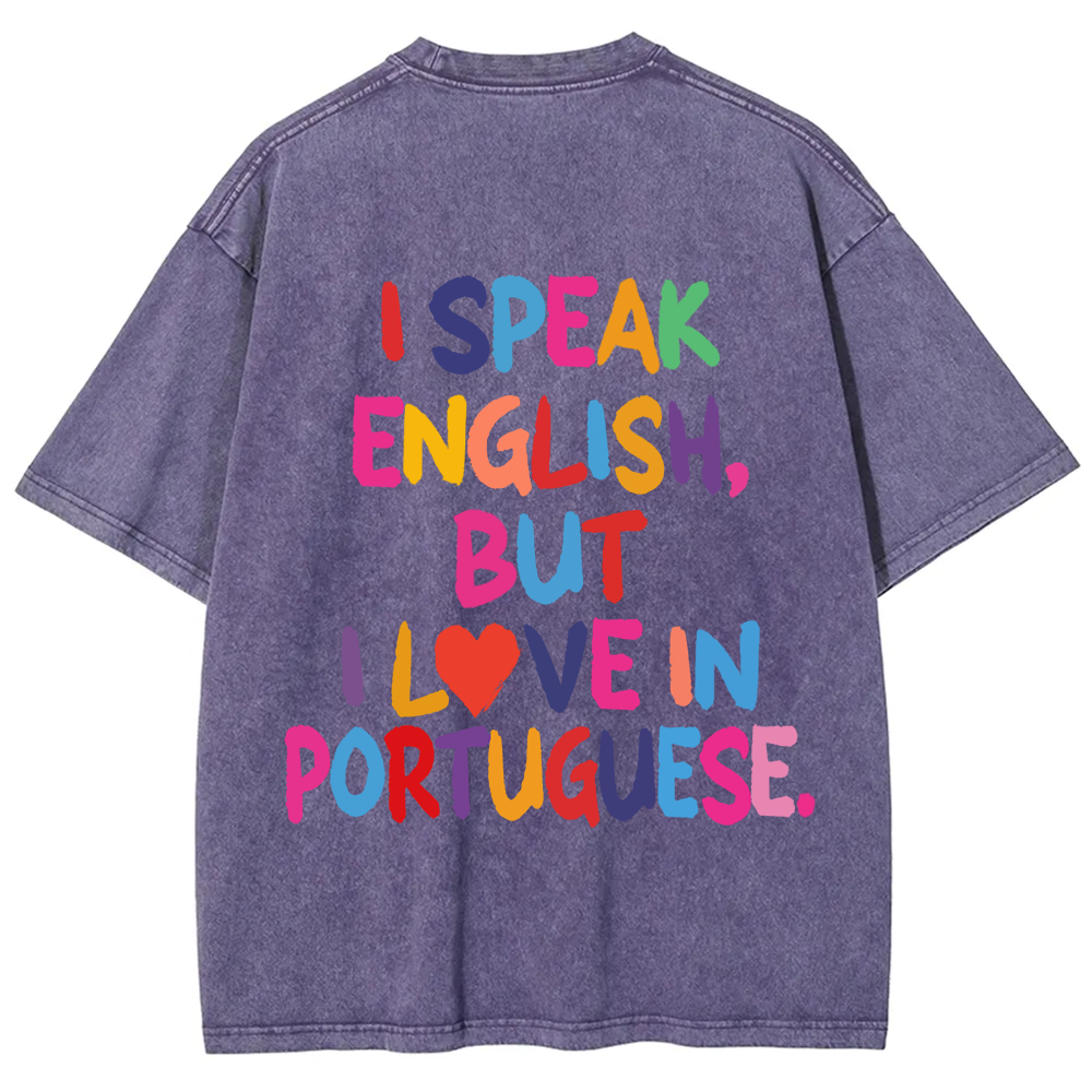 I Speak English But I Love In Portuguese Unisex Fit  Washed T-Shirt