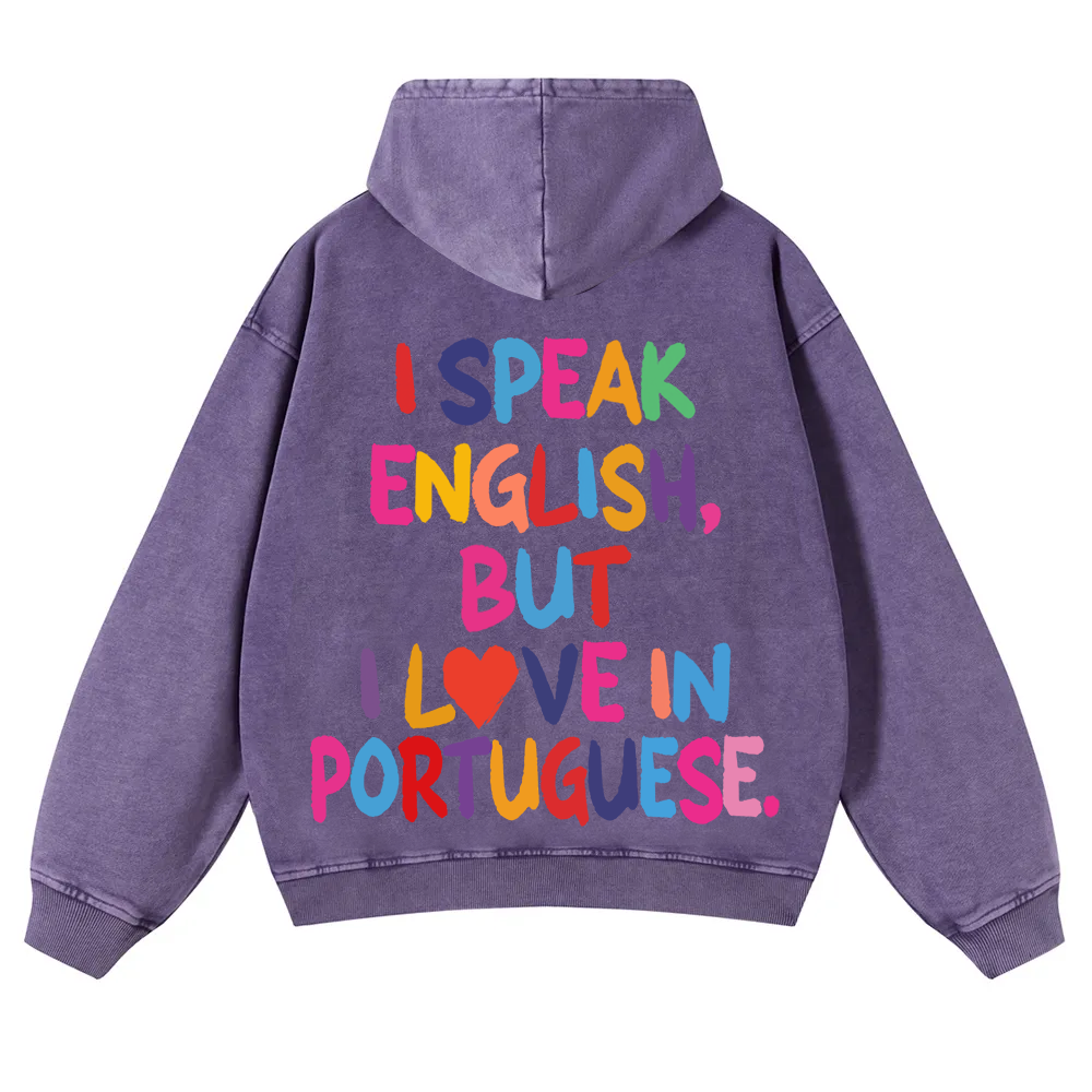 I Speak English But I Love In Portuguese Unisex Fit  Washed Hoodie wearishow
