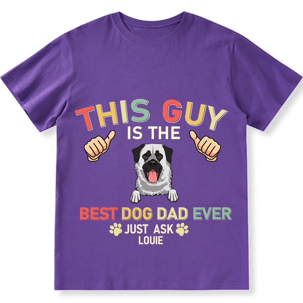 This Guy Is The Best Dog Dad Ever- Personalized Custom Unisex Fit Cotton T-Shirt wearishow