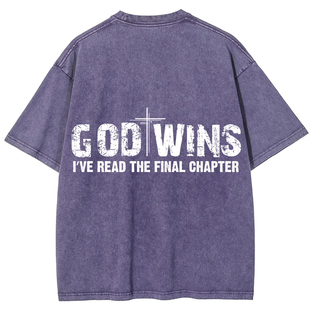 God Wins I’ve Read The Final Chapter  Unisex Fit Washed T-Shirt