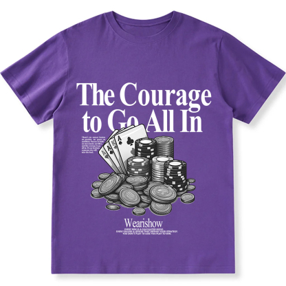 The Courage To Go All In Gamble Unisex Fit Cotton T-Shirt wearishow