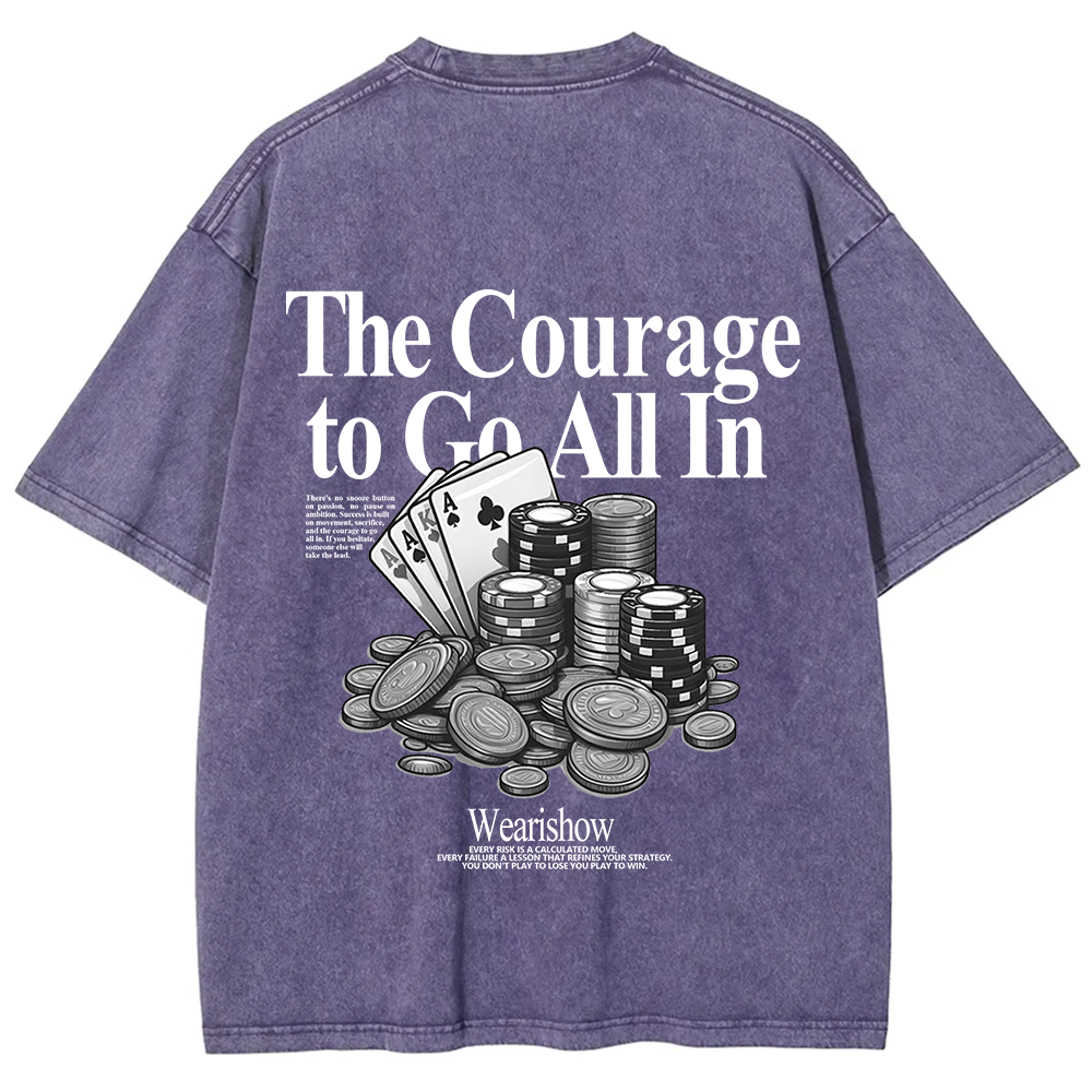 The Courage To Go All In Gamble Unisex Fit Washed T-Shirt