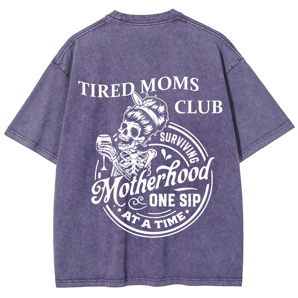 Tired Moms Club Surviving Motherhood One Sip at a Time Unisex Fit Washed T-Shirt?