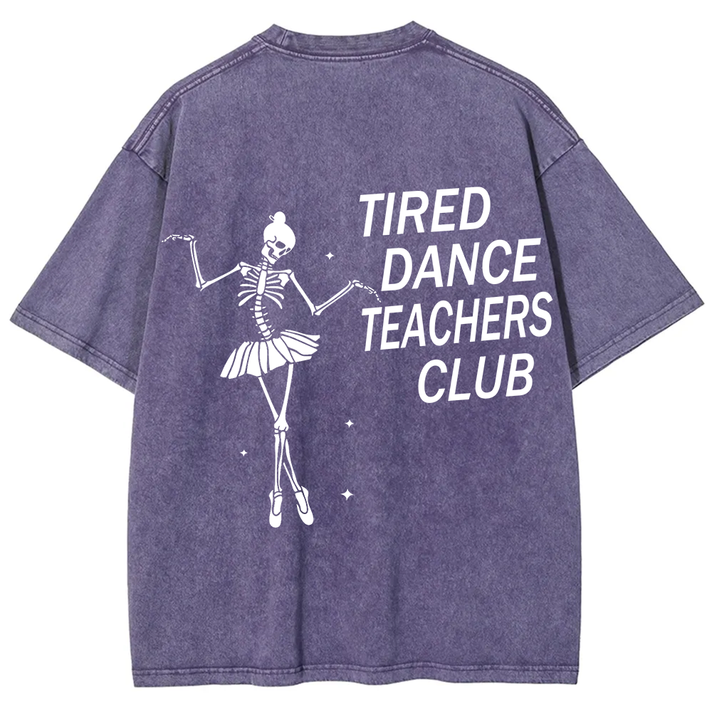 Tired Dance Teachers Club Unisex Fit Washed T-Shirt