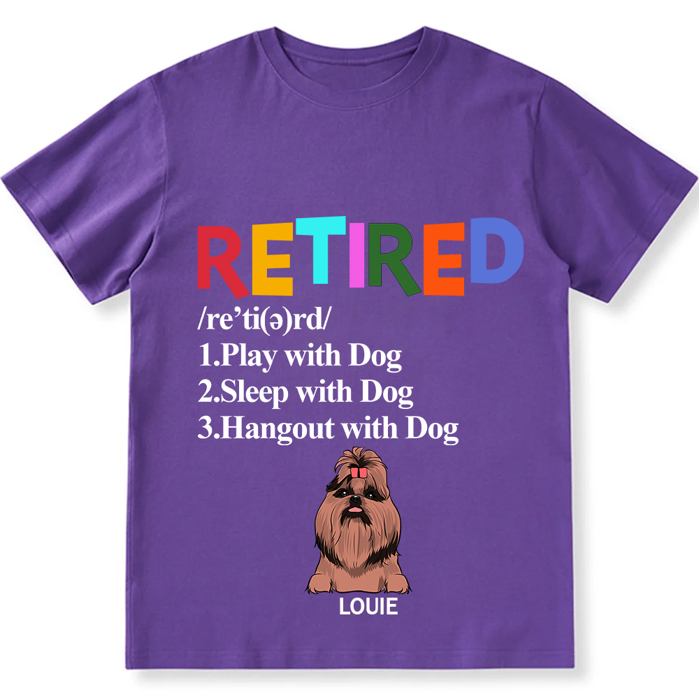 Retired,Play With Dog  - Personalized Custom Unisex T-shirt