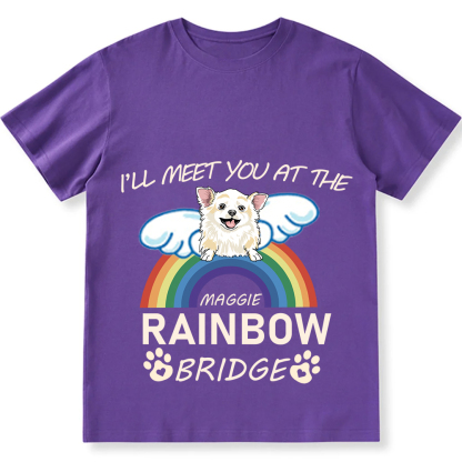 I'll Meet You At The Rainbow Bridge   - Personalized Custom Unisex T-shirt