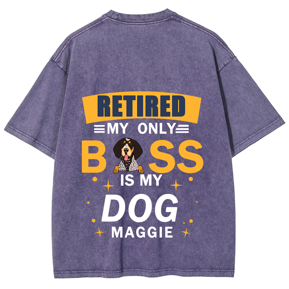 Retired My Only Boss Is My Dog - Personalized Custom Unisex Washed T-Shirt