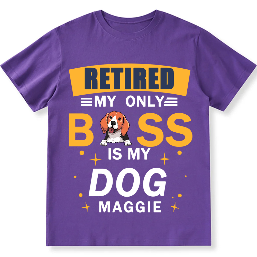 Retired My Only Boss Is My Dog- Personalized Custom Unisex T-shirt